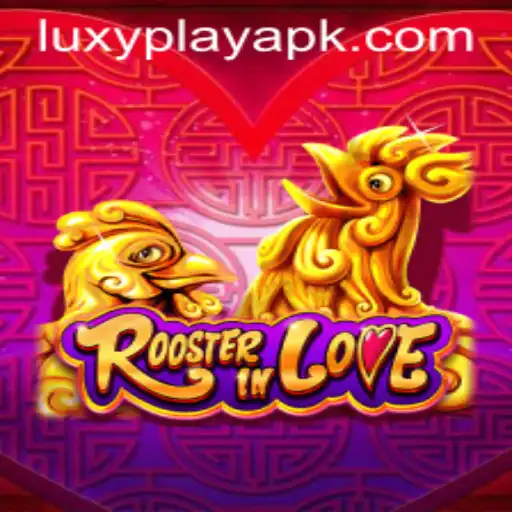 Discover the Enchanting World of RoosterInLove: A LuxyPlay Experience