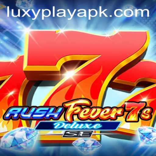 RushFever7sDeluxeSE: LuxyPlay's New Sensation